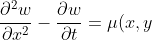 \frac{\partial^2 w}{\partial x^2} - \frac{\partial w}{\partial t} = \mu (x,y)